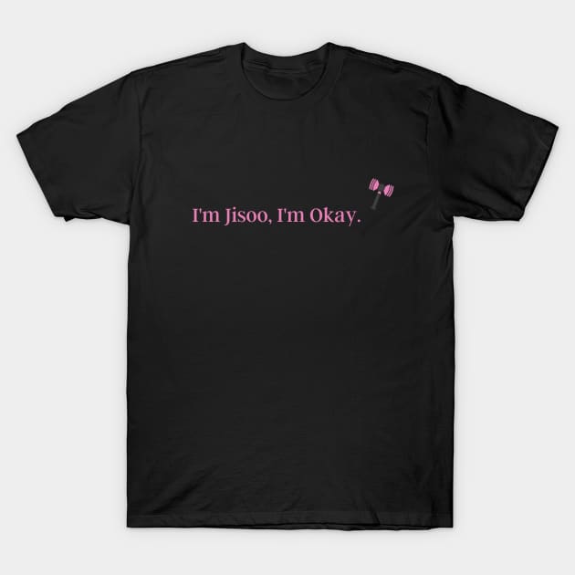 I'm Jisoo, I'm Okay. Blackpink funny quote Design T-Shirt by huyammina